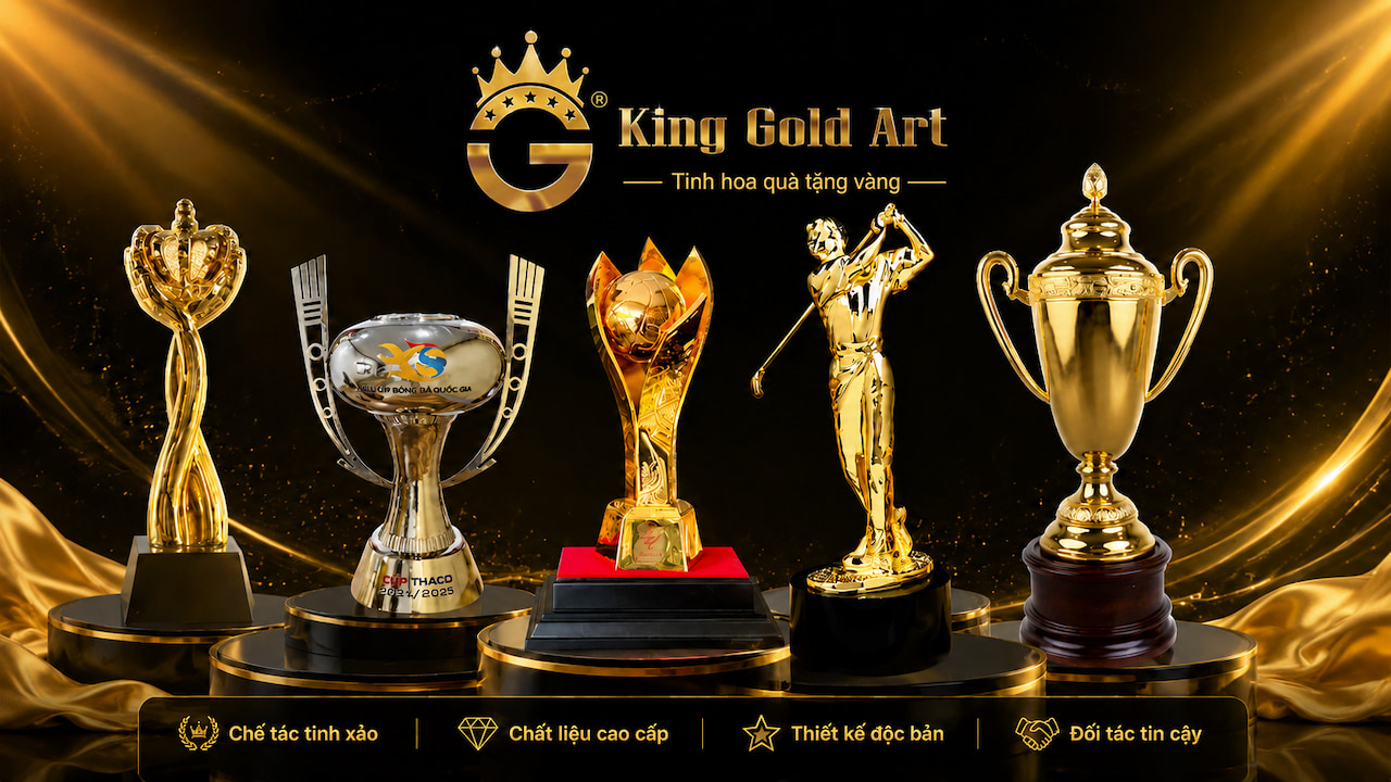 Các dòng sản phẩm cúp vinh danh và quà tặng mạ vàng cao cấp King Gold Art